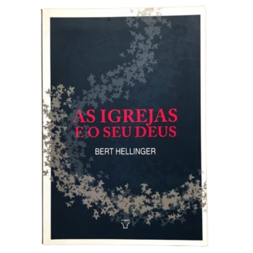 As Igrejas e Seu Deus - Bert Hellinger - 1a. Edição. 2012